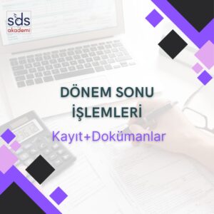DÖNEM SONU İŞLEMLERİ (Kayıt+Dokümanlar)
